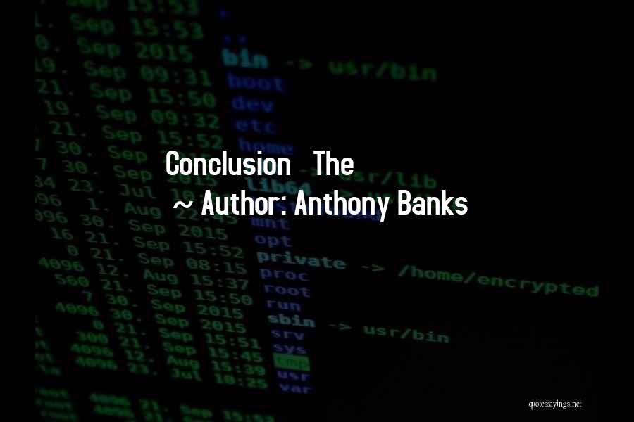 Anthony Banks Quotes: Conclusion The