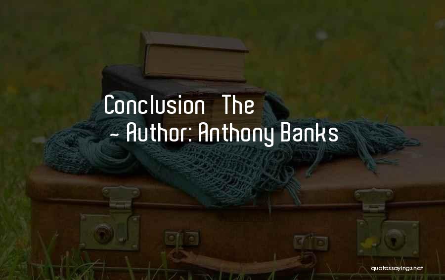 Anthony Banks Quotes: Conclusion The