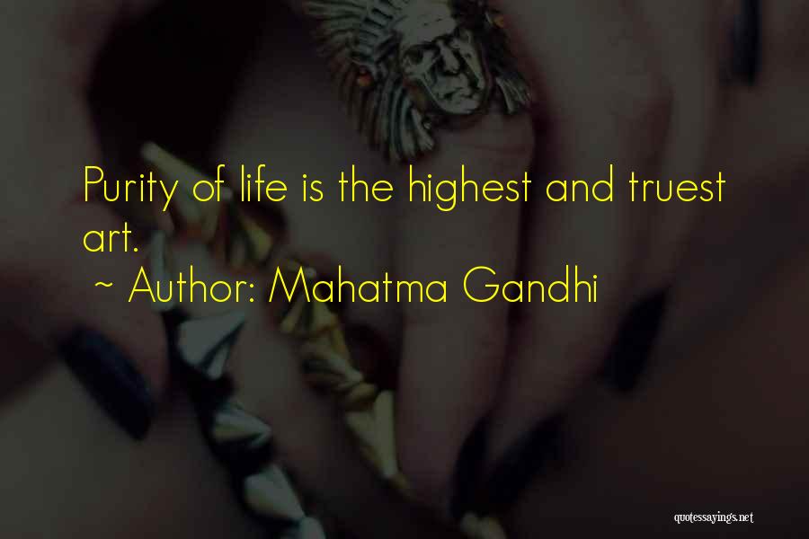 Mahatma Gandhi Quotes: Purity Of Life Is The Highest And Truest Art.