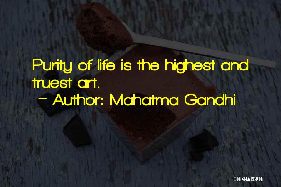 Mahatma Gandhi Quotes: Purity Of Life Is The Highest And Truest Art.