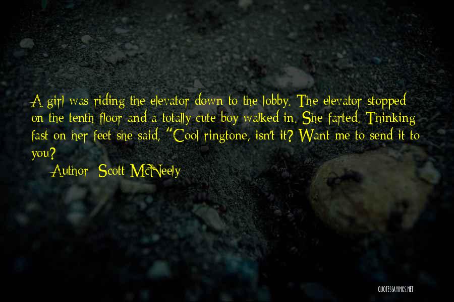 Scott McNeely Quotes: A Girl Was Riding The Elevator Down To The Lobby. The Elevator Stopped On The Tenth Floor And A Totally