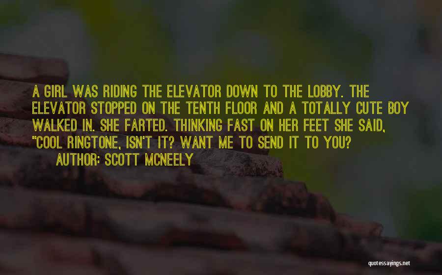 Scott McNeely Quotes: A Girl Was Riding The Elevator Down To The Lobby. The Elevator Stopped On The Tenth Floor And A Totally