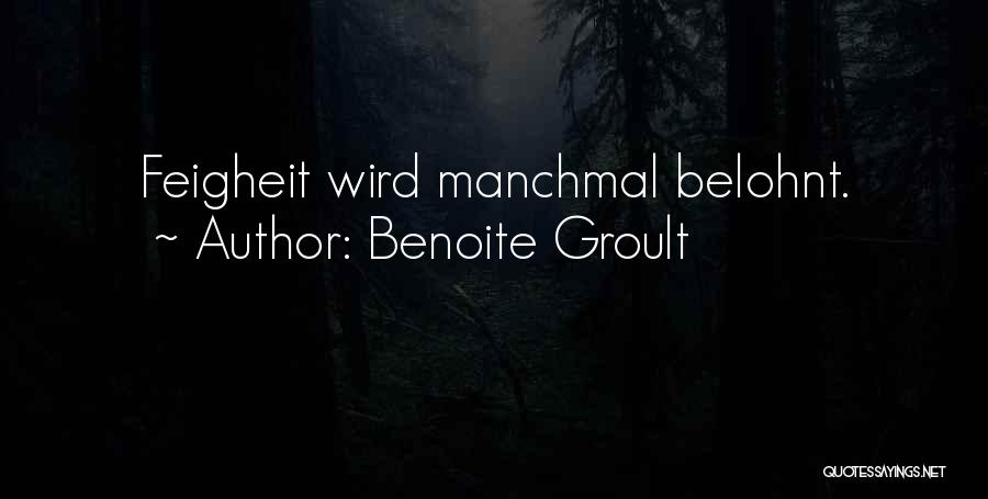 Benoite Groult Quotes: Feigheit Wird Manchmal Belohnt.