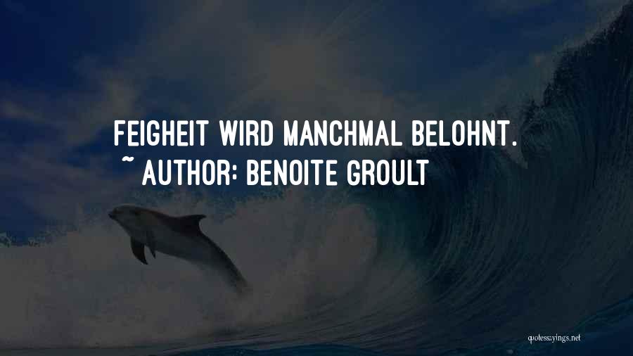 Benoite Groult Quotes: Feigheit Wird Manchmal Belohnt.