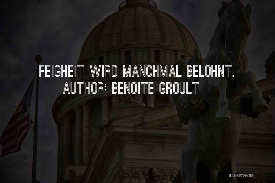 Benoite Groult Quotes: Feigheit Wird Manchmal Belohnt.