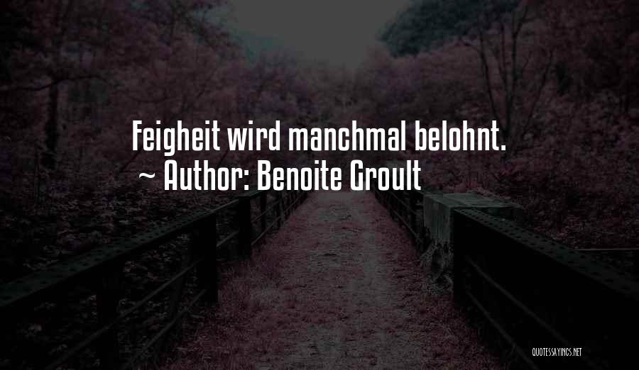 Benoite Groult Quotes: Feigheit Wird Manchmal Belohnt.