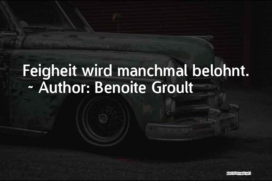 Benoite Groult Quotes: Feigheit Wird Manchmal Belohnt.