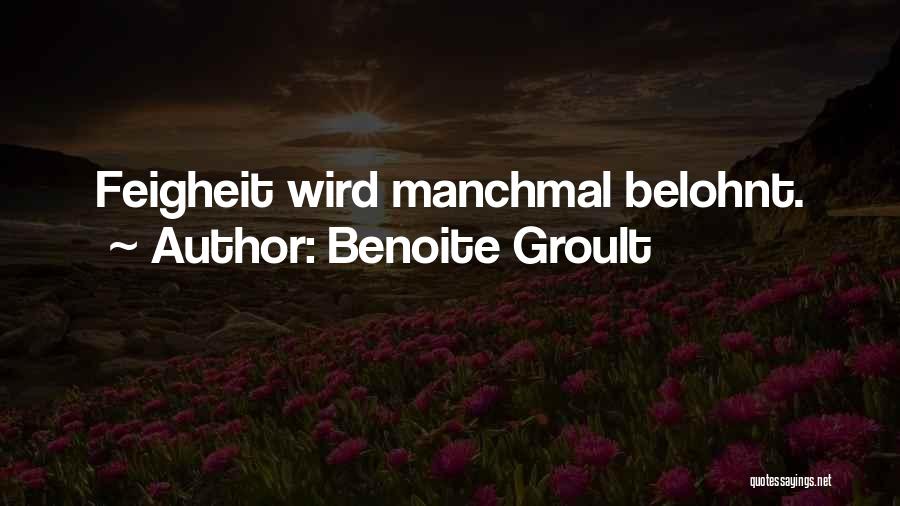 Benoite Groult Quotes: Feigheit Wird Manchmal Belohnt.