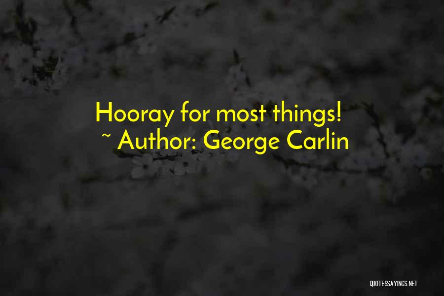 George Carlin Quotes: Hooray For Most Things!