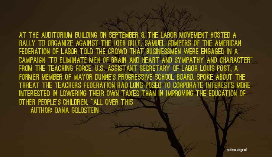 Dana Goldstein Quotes: At The Auditorium Building On September 8, The Labor Movement Hosted A Rally To Organize Against The Loeb Rule. Samuel