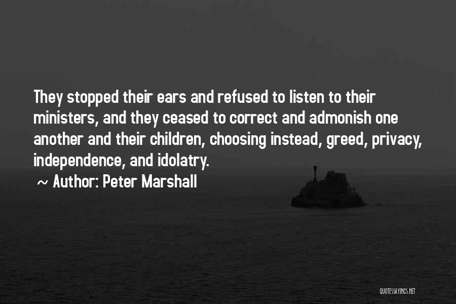 Peter Marshall Quotes: They Stopped Their Ears And Refused To Listen To Their Ministers, And They Ceased To Correct And Admonish One Another
