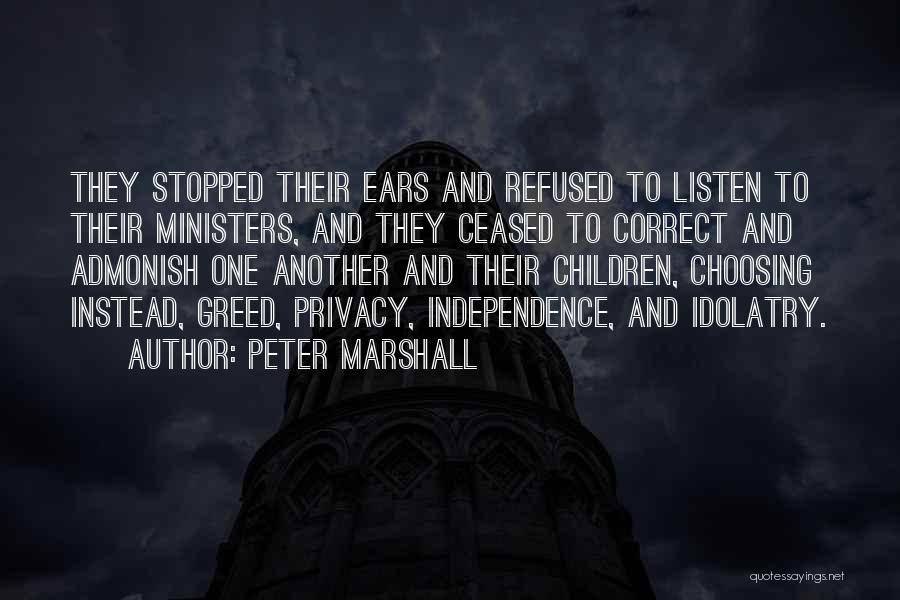 Peter Marshall Quotes: They Stopped Their Ears And Refused To Listen To Their Ministers, And They Ceased To Correct And Admonish One Another