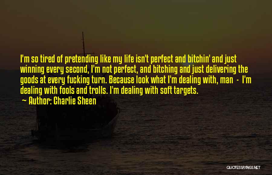 Charlie Sheen Quotes: I'm So Tired Of Pretending Like My Life Isn't Perfect And Bitchin' And Just Winning Every Second, I'm Not Perfect,