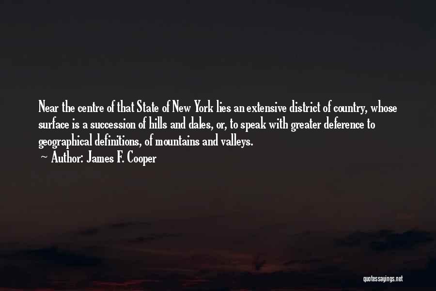 James F. Cooper Quotes: Near The Centre Of That State Of New York Lies An Extensive District Of Country, Whose Surface Is A Succession