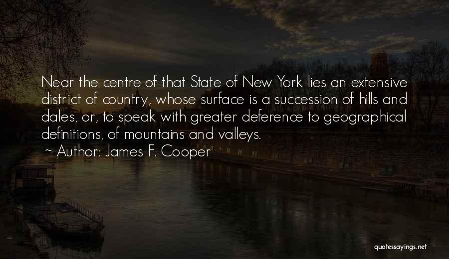 James F. Cooper Quotes: Near The Centre Of That State Of New York Lies An Extensive District Of Country, Whose Surface Is A Succession