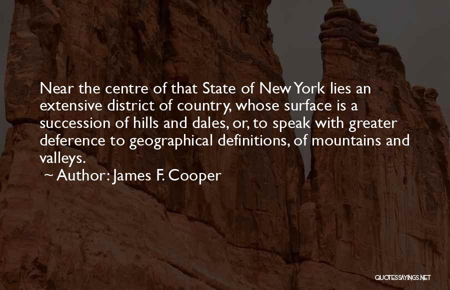 James F. Cooper Quotes: Near The Centre Of That State Of New York Lies An Extensive District Of Country, Whose Surface Is A Succession