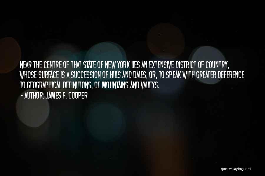 James F. Cooper Quotes: Near The Centre Of That State Of New York Lies An Extensive District Of Country, Whose Surface Is A Succession