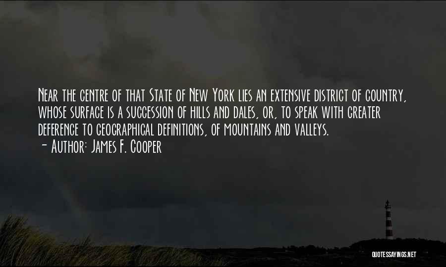 James F. Cooper Quotes: Near The Centre Of That State Of New York Lies An Extensive District Of Country, Whose Surface Is A Succession