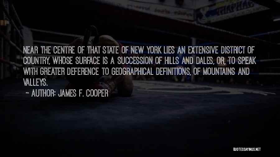 James F. Cooper Quotes: Near The Centre Of That State Of New York Lies An Extensive District Of Country, Whose Surface Is A Succession
