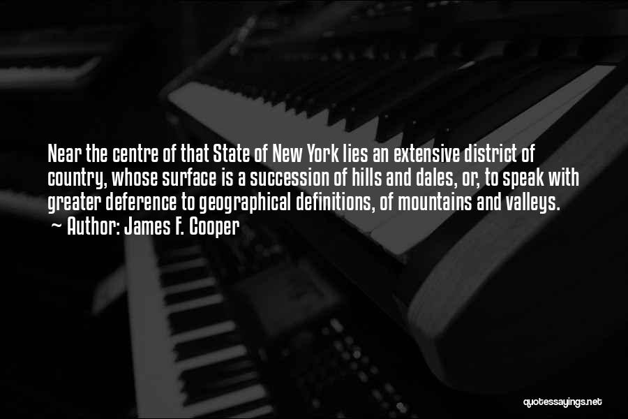 James F. Cooper Quotes: Near The Centre Of That State Of New York Lies An Extensive District Of Country, Whose Surface Is A Succession