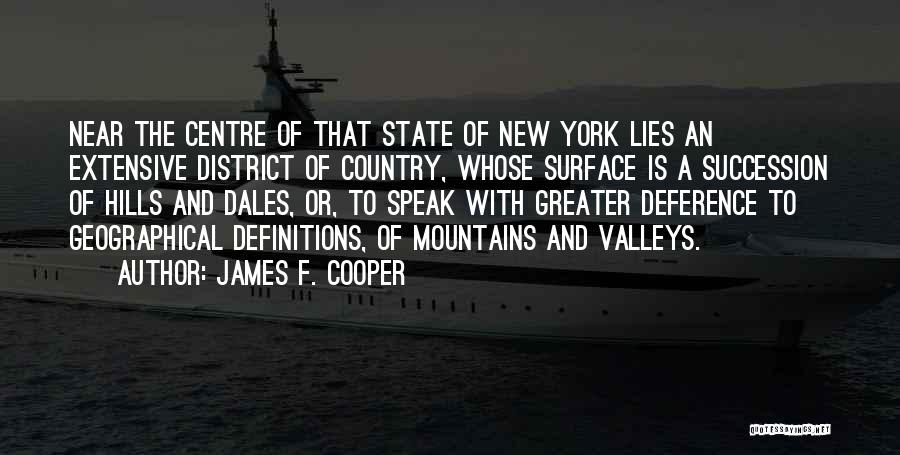 James F. Cooper Quotes: Near The Centre Of That State Of New York Lies An Extensive District Of Country, Whose Surface Is A Succession