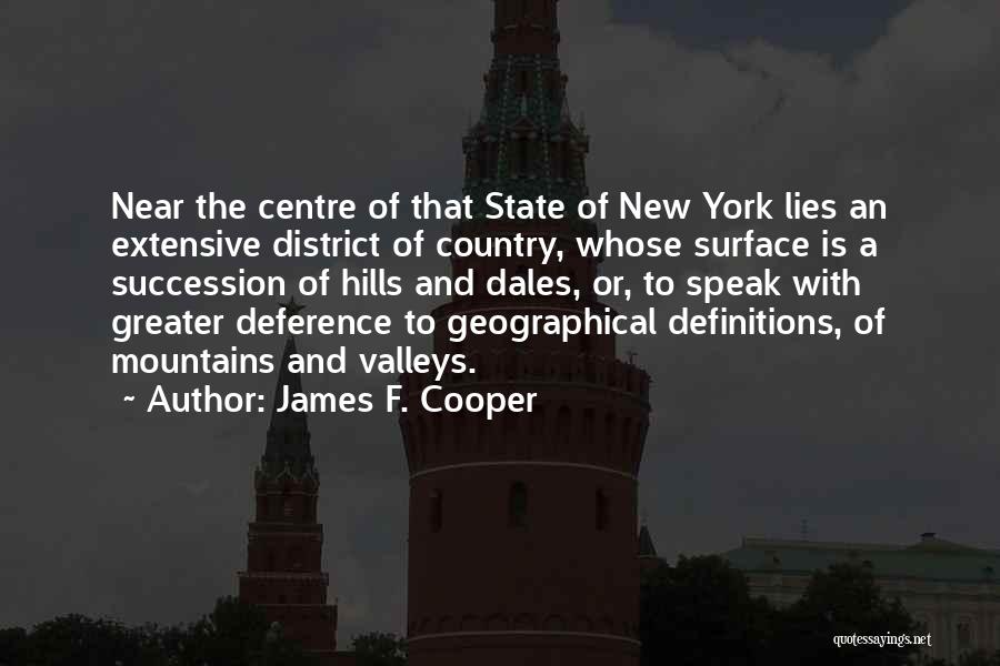 James F. Cooper Quotes: Near The Centre Of That State Of New York Lies An Extensive District Of Country, Whose Surface Is A Succession