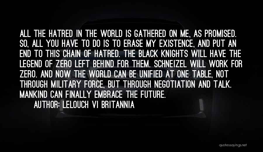 Lelouch Vi Britannia Quotes: All The Hatred In The World Is Gathered On Me, As Promised. So, All You Have To Do Is To