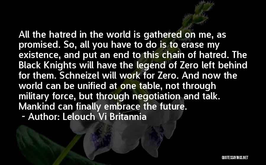 Lelouch Vi Britannia Quotes: All The Hatred In The World Is Gathered On Me, As Promised. So, All You Have To Do Is To