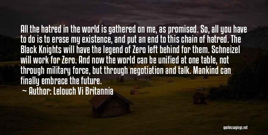 Lelouch Vi Britannia Quotes: All The Hatred In The World Is Gathered On Me, As Promised. So, All You Have To Do Is To