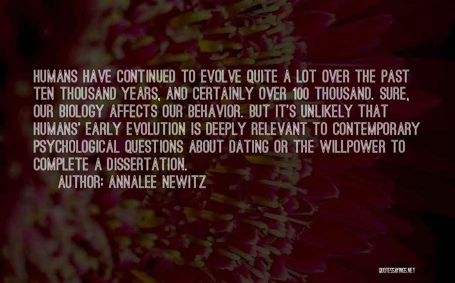 Annalee Newitz Quotes: Humans Have Continued To Evolve Quite A Lot Over The Past Ten Thousand Years, And Certainly Over 100 Thousand. Sure,