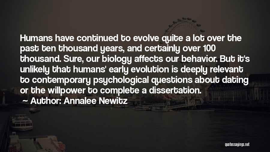 Annalee Newitz Quotes: Humans Have Continued To Evolve Quite A Lot Over The Past Ten Thousand Years, And Certainly Over 100 Thousand. Sure,