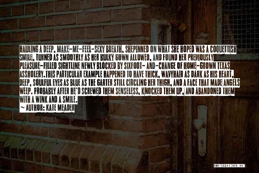 Kate Meader Quotes: Hauling A Deep, Make-me-feel-sexy Breath, Shepinned On What She Hoped Was A Coquettish Smile, Turned As Smoothly As Her Bulky