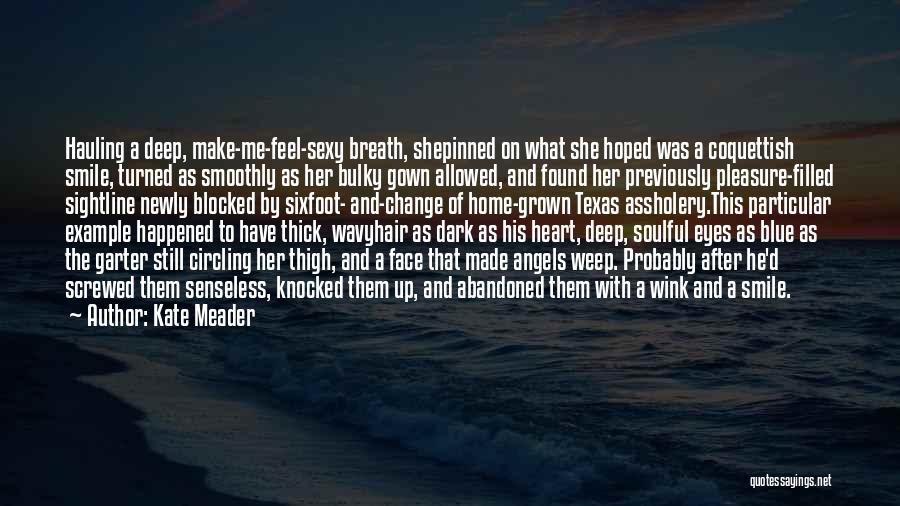 Kate Meader Quotes: Hauling A Deep, Make-me-feel-sexy Breath, Shepinned On What She Hoped Was A Coquettish Smile, Turned As Smoothly As Her Bulky