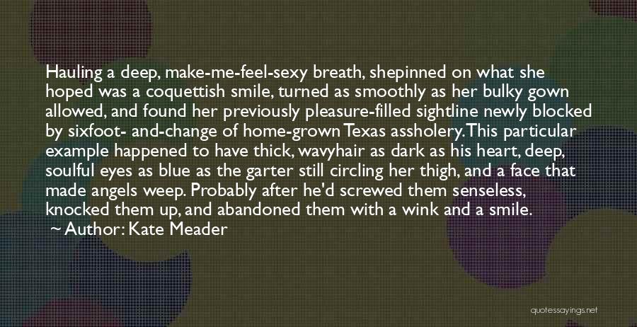 Kate Meader Quotes: Hauling A Deep, Make-me-feel-sexy Breath, Shepinned On What She Hoped Was A Coquettish Smile, Turned As Smoothly As Her Bulky