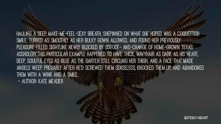 Kate Meader Quotes: Hauling A Deep, Make-me-feel-sexy Breath, Shepinned On What She Hoped Was A Coquettish Smile, Turned As Smoothly As Her Bulky