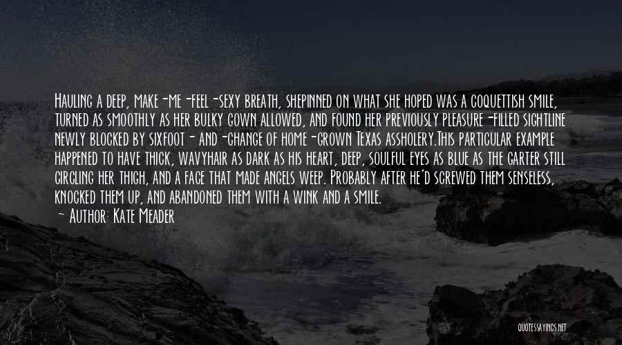 Kate Meader Quotes: Hauling A Deep, Make-me-feel-sexy Breath, Shepinned On What She Hoped Was A Coquettish Smile, Turned As Smoothly As Her Bulky