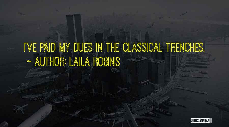 Laila Robins Quotes: I've Paid My Dues In The Classical Trenches.