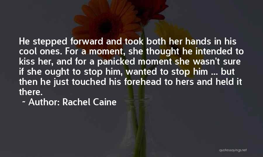 Rachel Caine Quotes: He Stepped Forward And Took Both Her Hands In His Cool Ones. For A Moment, She Thought He Intended To