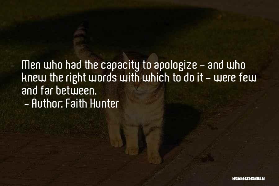 Faith Hunter Quotes: Men Who Had The Capacity To Apologize - And Who Knew The Right Words With Which To Do It -