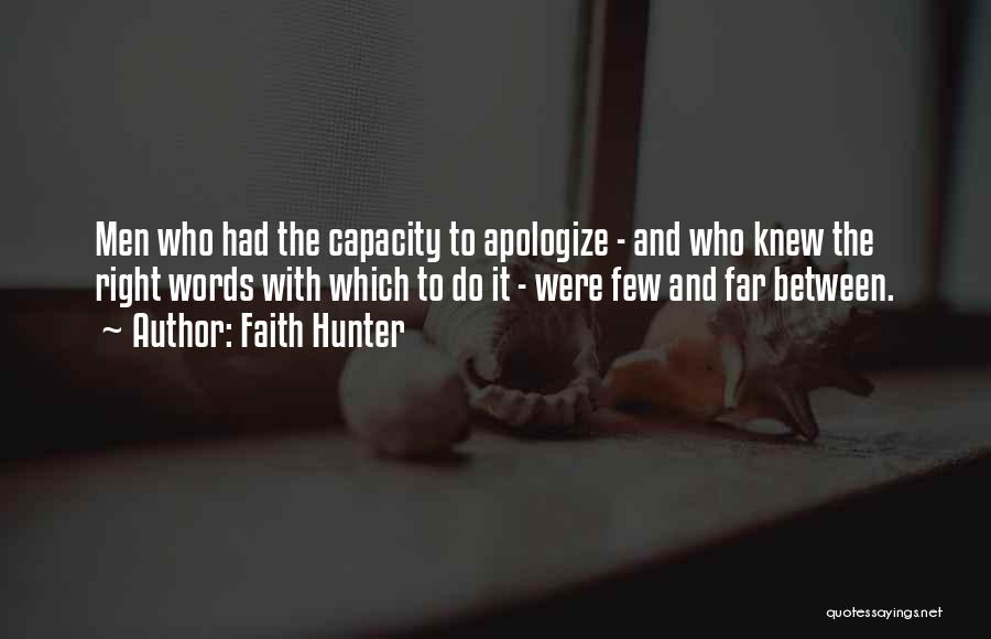 Faith Hunter Quotes: Men Who Had The Capacity To Apologize - And Who Knew The Right Words With Which To Do It -