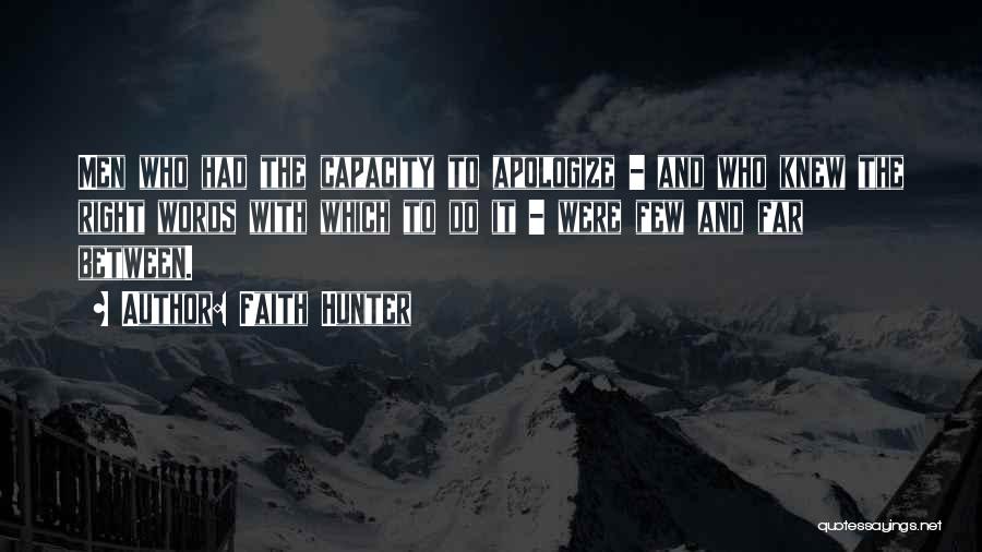 Faith Hunter Quotes: Men Who Had The Capacity To Apologize - And Who Knew The Right Words With Which To Do It -
