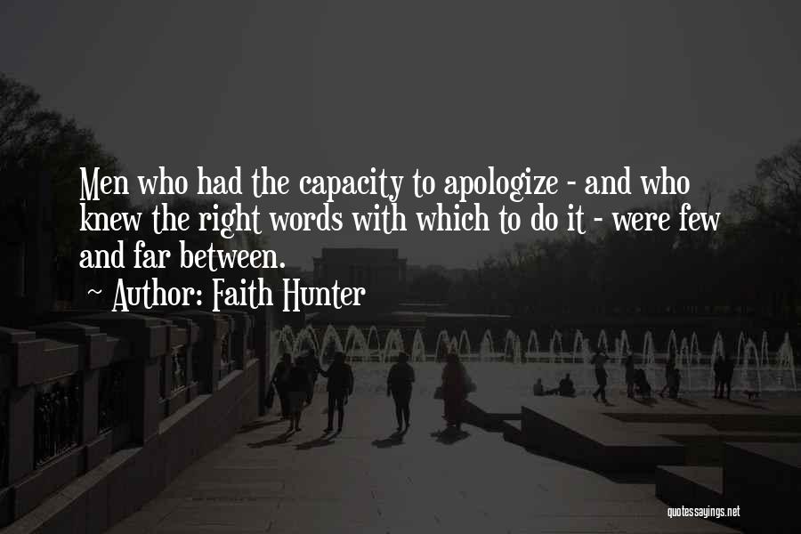 Faith Hunter Quotes: Men Who Had The Capacity To Apologize - And Who Knew The Right Words With Which To Do It -