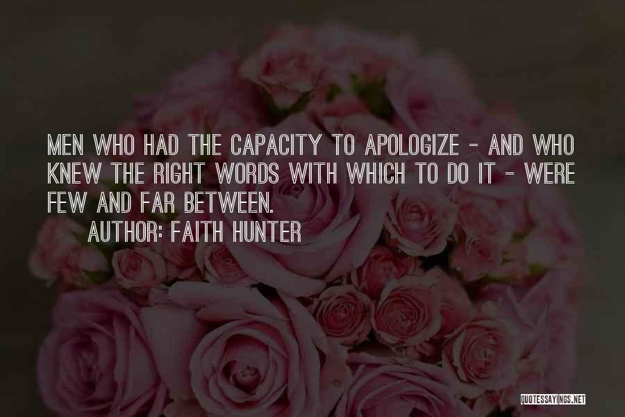 Faith Hunter Quotes: Men Who Had The Capacity To Apologize - And Who Knew The Right Words With Which To Do It -