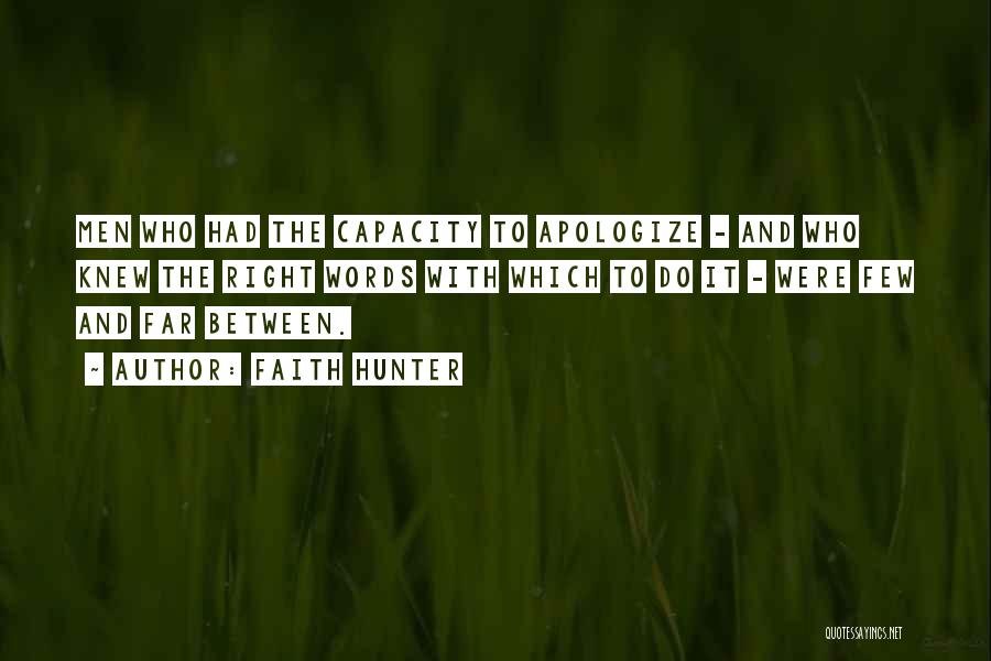 Faith Hunter Quotes: Men Who Had The Capacity To Apologize - And Who Knew The Right Words With Which To Do It -
