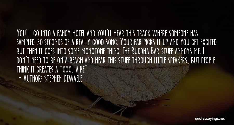 Stephen Dewaele Quotes: You'll Go Into A Fancy Hotel And You'll Hear This Track Where Someone Has Sampled 30 Seconds Of A Really