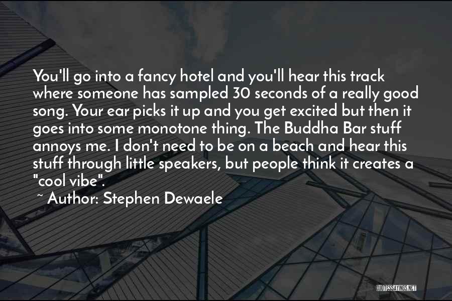 Stephen Dewaele Quotes: You'll Go Into A Fancy Hotel And You'll Hear This Track Where Someone Has Sampled 30 Seconds Of A Really