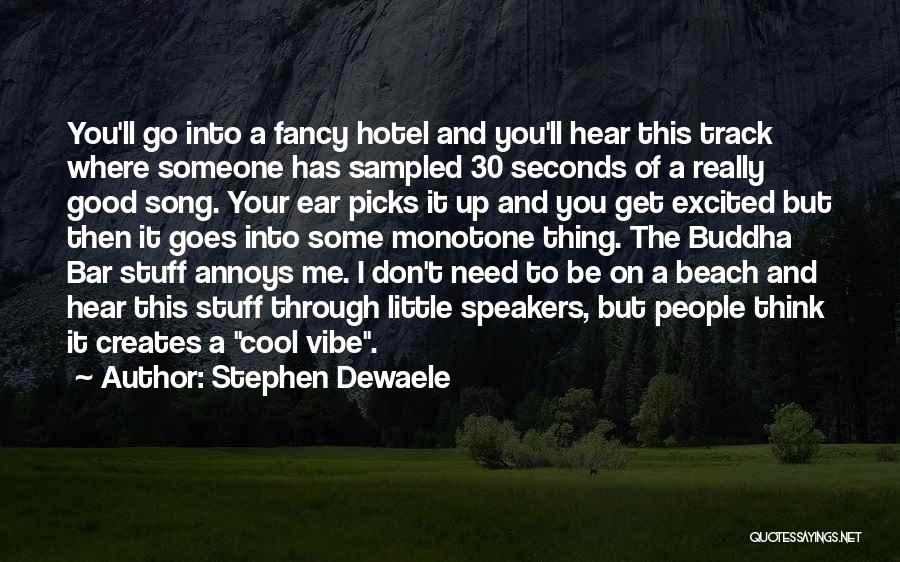 Stephen Dewaele Quotes: You'll Go Into A Fancy Hotel And You'll Hear This Track Where Someone Has Sampled 30 Seconds Of A Really