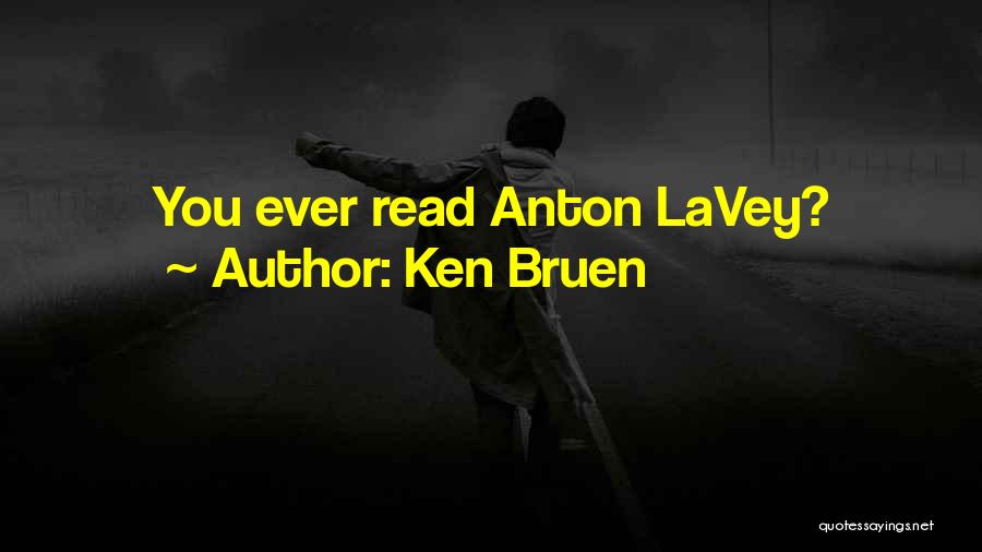 Ken Bruen Quotes: You Ever Read Anton Lavey?