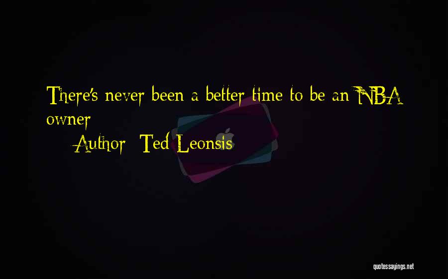 Ted Leonsis Quotes: There's Never Been A Better Time To Be An Nba Owner
