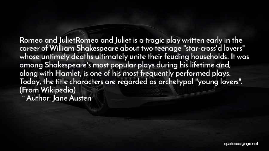 Jane Austen Quotes: Romeo And Julietromeo And Juliet Is A Tragic Play Written Early In The Career Of William Shakespeare About Two Teenage
